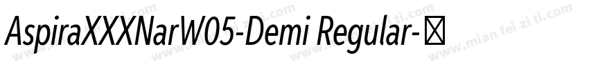 AspiraXXXNarW05-Demi Regular字体转换